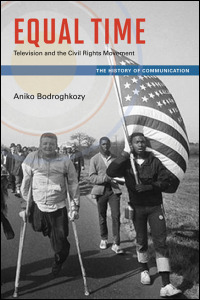 Equal Time: Television and the Civil Rights Movement by Aniko Bodroghkozy